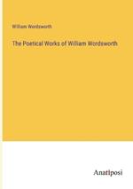 The Poetical Works of William Wordsworth