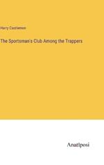 The Sportsman's Club Among the Trappers