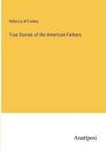 True Stories of the American Fathers