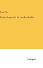 German Grammar for the Use of the English