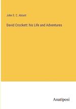 David Crockett: his Life and Adventures