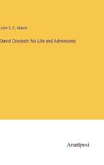 David Crockett: his Life and Adventures