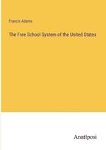 The Free School System of the United States