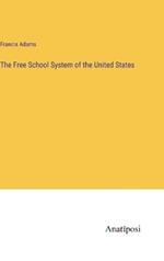 The Free School System of the United States