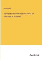 Report of the Committee of Council on Education in Scotland