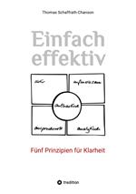 Einfach effektiv. Fünf Prinzipien für Klarheit