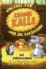 Das verschwundene Zauberbuch - Ein Fall für Krümel Kalle und die Keksbande