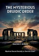 The Mysterious Druidic Order: Mystical Secret Society or Service Club?