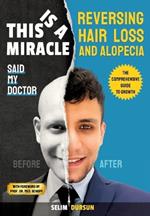 This Is a Miracle Said My Doctor: Reversing Hair Loss and Alopecia