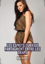 Les Esprits Curieux fantasment entre les Draps