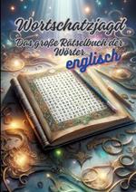 Wortschatzjagd: Das gro?e R?tselbuch der W?rter