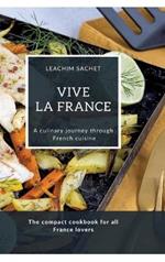 Vive la France - A culinary journey through French cuisine: The compact cookbook for all France lovers