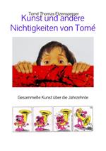 Kunst und andere Nichtigkeiten von Tomé