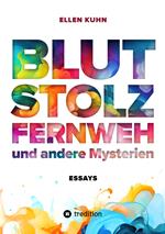 Blut, Stolz, Fernweh und andere Mysterien