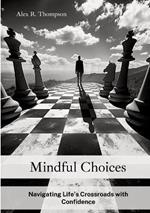 Mindful Choices: Navigating Life's Crossroads with Confidence