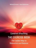 Coherent Breathing The Exercise Book: The Easiest Way to Relaxation and Balance