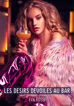 Les Desirs Devoiles au Bar