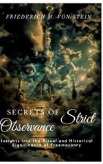 Secrets of Strict Observance: Insights into the Ritual and Historical Significance of Freemasonry