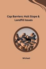 Cap Barriers: Halt Slope & Landfill Issues