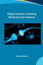 Hippocampus: Unveiling Multivesicular Release