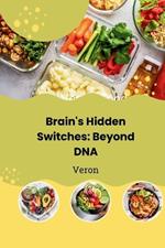 Brain's Hidden Switches: Beyond DNA