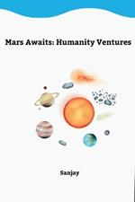 Mars Awaits: Humanity Ventures
