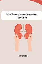 Islet Transplants: Hope for T1D Cure