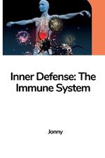 Inner Defense: The Immune System