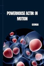 Powerhouse Actin: In Motion