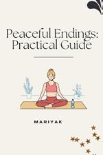 Peaceful Endings: Practical Guide