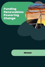 Funding Renewables: Powering Change