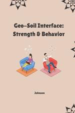 Geo-Soil Interface: Strength & Behavior