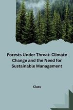 Forests Under Threat: Climate Change and the Need for Sustainable Management