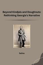Beyond Kindjals and Doughnuts: Rethinking Georgia's Narrative