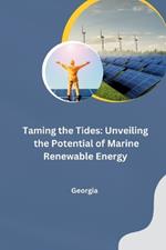 Taming the Tides: Unveiling the Potential of Marine Renewable Energy