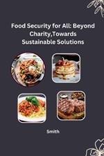 Food Security for All: Beyond Charity, Towards Sustainable Solutions