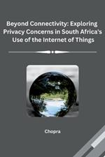 Beyond Connectivity: Exploring Privacy Concerns in South Africa's Use of the Internet of Things