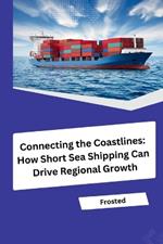 Connecting the Coastlines: How Short Sea Shipping Can Drive Regional Growth