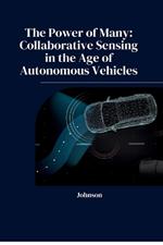 The Power of Many: Collaborative Sensing in the Age of Autonomous Vehicles