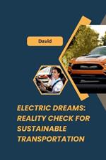 Electric Dreams: Reality Check for Sustainable Transportation