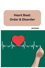 Heart Beat: Order & Disorder