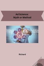 Ad Science: Myth or Method