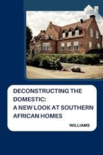 Deconstructing the Domestic: A New Look at Southern African Homes