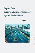 Beyond Cars: Building a Balanced Transport System for Windhoek