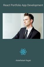 React Portfolio App Development: Increase your online presence and create your personal brand