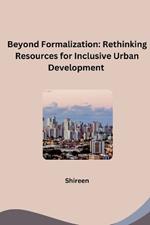 Beyond Formalization: Rethinking Resources for Inclusive Urban Development