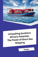 Unleashing Southern Africa's Potential: The Power of Short Sea Shipping