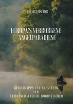 Europa's verborgene Angelparadiese