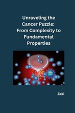 Unraveling the Cancer Puzzle: From Complexity to Fundamental Properties