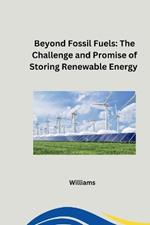 Beyond Fossil Fuels: The Challenge and Promise of Storing Renewable Energy